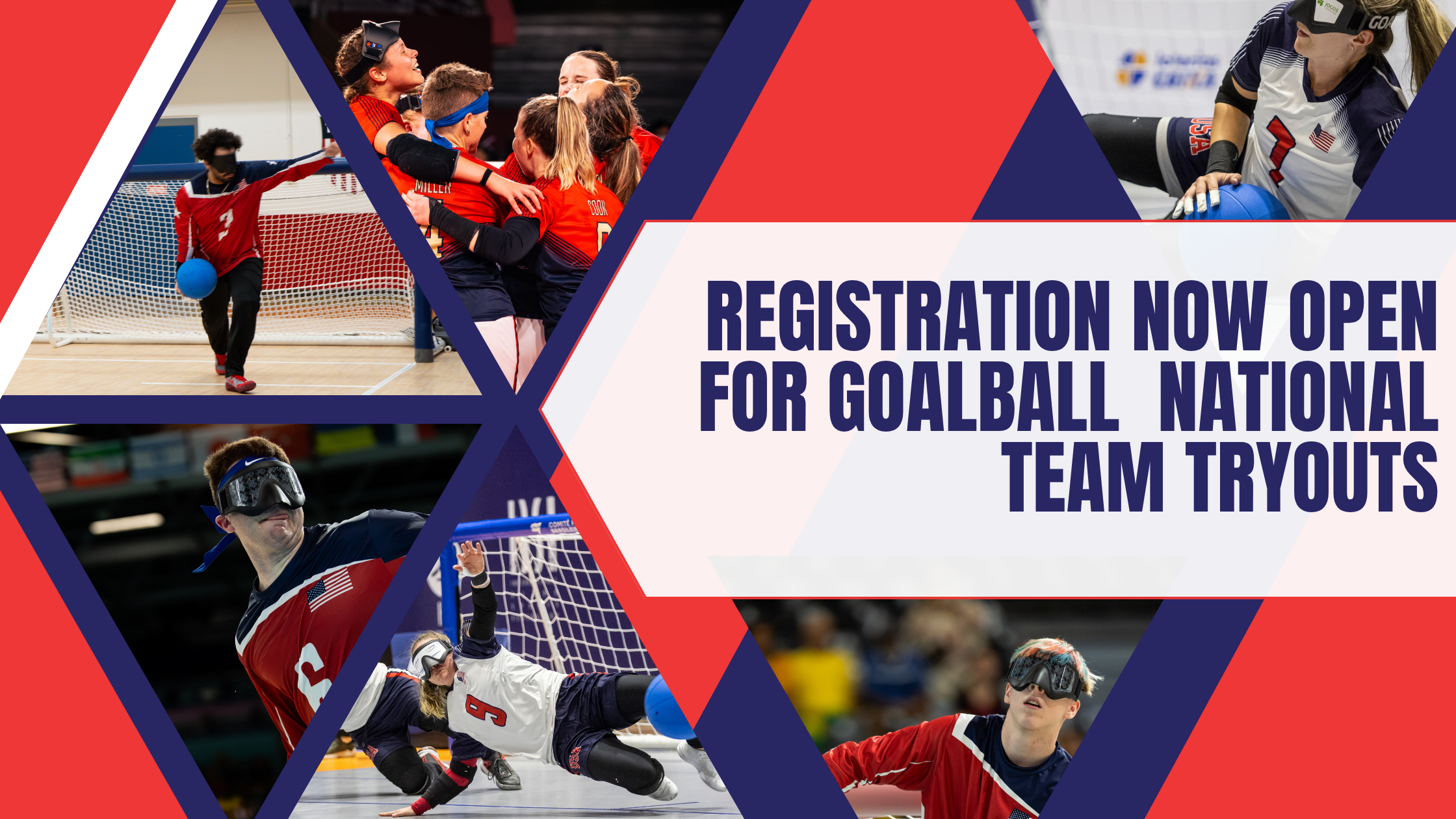 Promotional graphic reading \'Registration Now Open for Goalball National Team Tryouts.\' A collage of Team USA goalball athletes wearing blindfold-style eyeshades in red, white, and navy uniforms—throwing, diving to block, and celebrating—set against a red and navy geometric background.